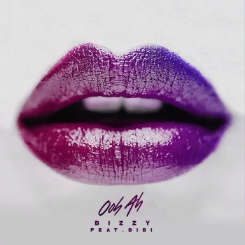 Bizzy feat. BIBI Ooh Ah (Feat. BIBI)