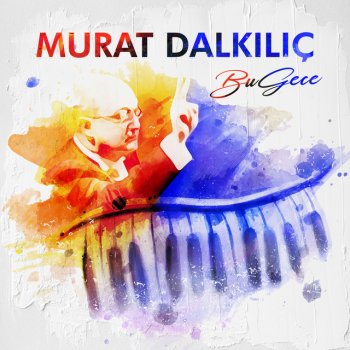 Murat Dalkılıç Bu Gece