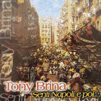 Исполнитель Tony Brina, альбом Senti Napoli e poi...