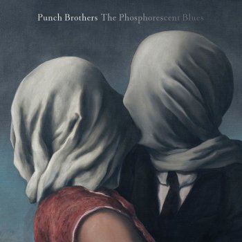 Punch Brothers I Blew It Off