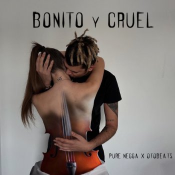 Pure Negga feat. Oto Beats Bonito y Cruel