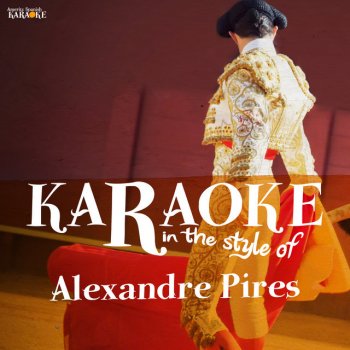 Исполнитель Ameritz Spanish Karaoke, альбом Karaoke - In the Style of Alexandre Pires