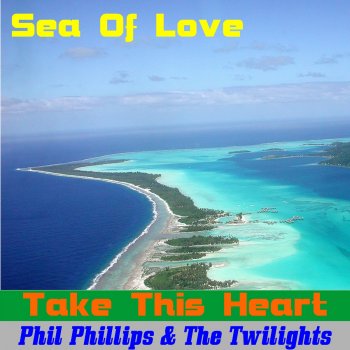 Phil Phillips & The Twilights Take This Heart