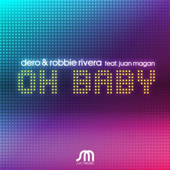 Исполнитель Dero & Robbie Rivera, альбом Oh Baby [Feat. Juan Magan]