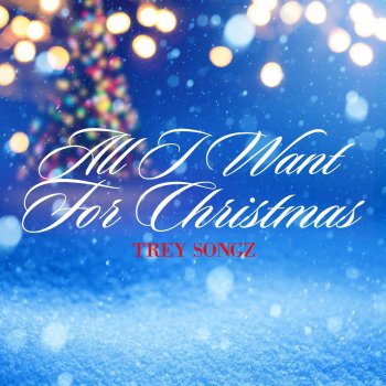 Trey Songz All I Want For Christmas