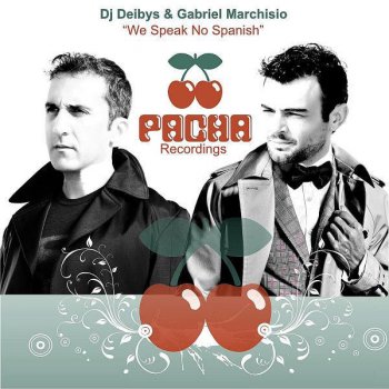 DJ Deibys & Gabriel Marchisio We Speak No Spanish (Ibiza Edit)