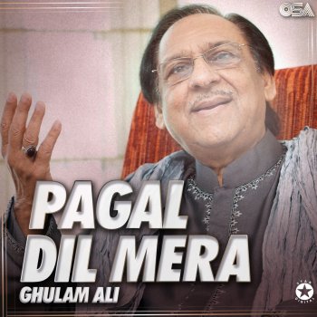 Ghulam Ali Yeh Dil Yeh Pagal Dil Mera