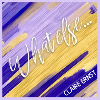 Claire Ernst What Else