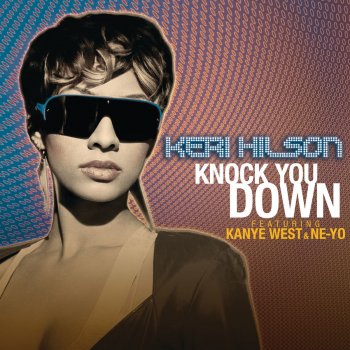 Keri Hilson feat. Kanye West & Ne-Yo Knock You Down (Radio Edit)