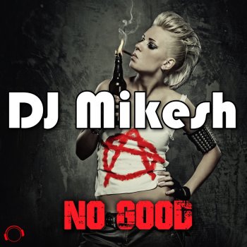 DJ Mikesh No Good - 2K17 Remix
