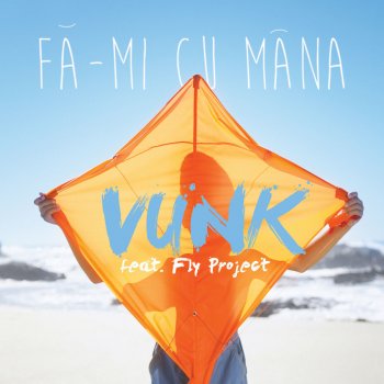 Vunk feat. Fly Project Fa-mi cu mana