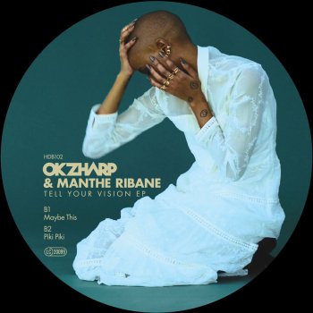 Исполнитель Okzharp & Manthe Ribane, альбом Tell Your Vision EP