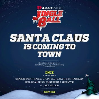 DNCE feat. Charlie Puth, Hailee Steinfeld, Daya, Fifth Harmony, Rita Ora, Tinashé, Sabrina Carpenter & Jake Miller Santa Claus Is Coming To Town