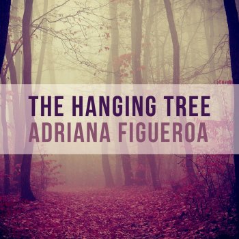 Adriana Figueroa The Hanging Tree