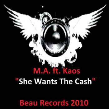 M.A. feat. Kaos She Wants The Cash