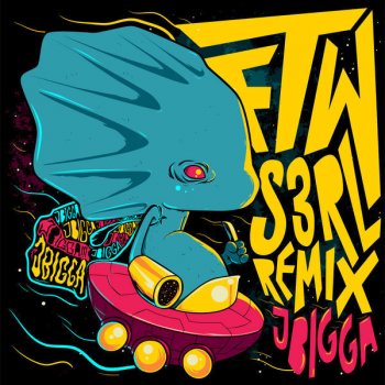 J Bigga & S3RL FTW (DJ S3rl Remix) [Clean Lyrics]