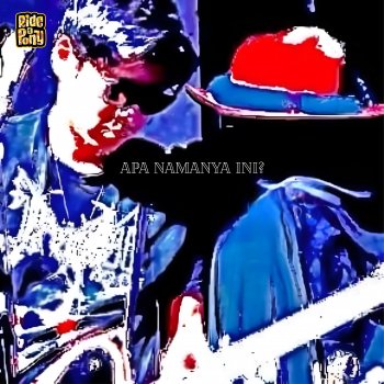 Исполнитель Ride A Pony, альбом Apa Namanya Ini? - Single