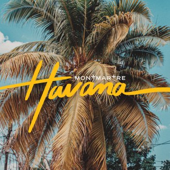 Исполнитель MONTMARTRE, альбом Havana