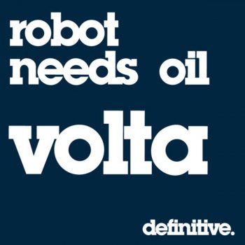 Robot Needs Oil Volta (Olivier Giacomotto Remix)