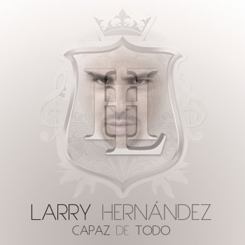 Larry Hernandez Capaz de Todo