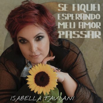 Isabella Taviani Se Fiquei Esperando Meu Amor Passar