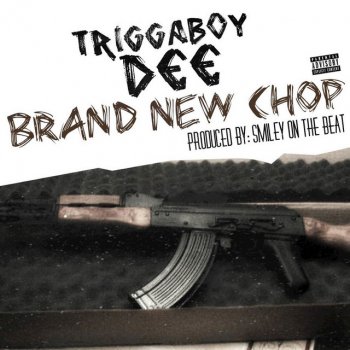 TriggaBoyDee Brand New Chop