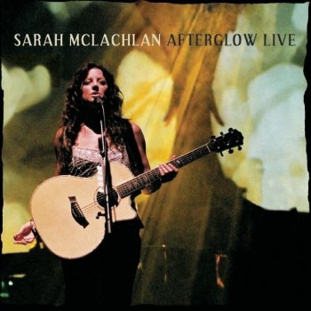 Sarah McLachlan Witness - Afterglow Live Version
