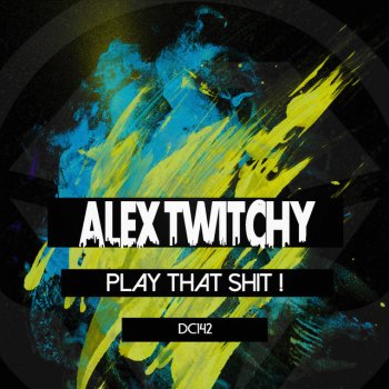 Alex Twitchy Protect Your Neck - Original Mix