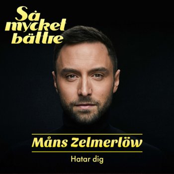 Måns Zelmerlöw Hatar dig