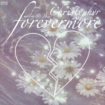 Christxphvr Forevermore