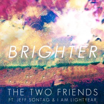 The Two Friends feat. Jeff Sontag & I Am Lightyear Brighter (Radio Edit)