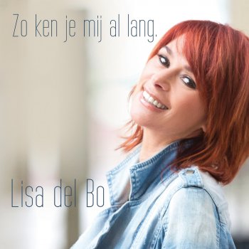 Lisa Del Bo Zo Ken Je Mij Al Lang