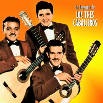 Los Tres Caballeros No Sé Qué Pasa Contigo - Remastered