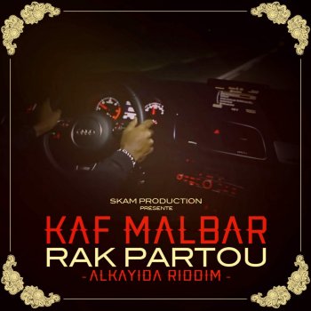 Kaf Malbar & Dj Skam Rak partou (Alkayida Riddim)