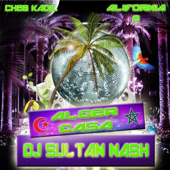 DJ Sultan Nash feat. Cheb Kadil & Alifornia G Alger - Casa