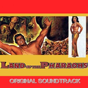 Dimitri Tiomkin Land of Pharoahs: Prelude / The Procession / The Celebration / The Declaration - From "Land of Pharoahs" Original Soundtrack