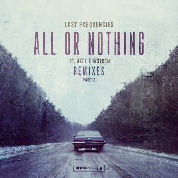 Lost Frequencies feat. Axel Ehnström All or Nothing (Todiefor Remix)