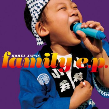 KOHEI JAPAN Family(E.P.Version)