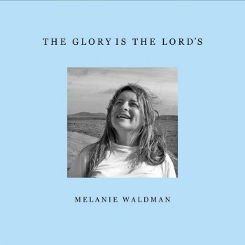 Melanie Waldman The Glory Is the Lord's