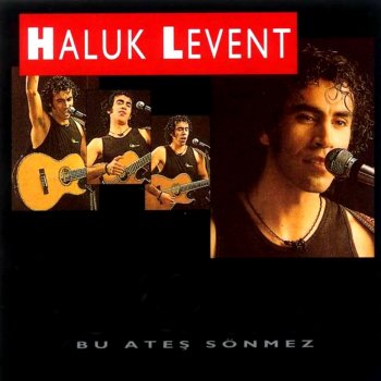 Haluk Levent Bu Ateş Sönmez