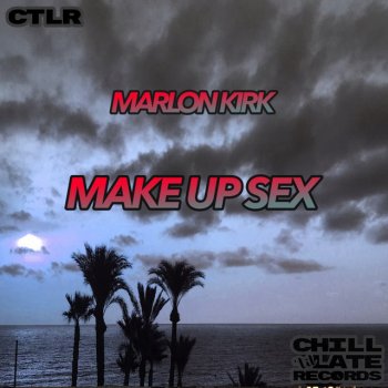 Marlon Kirk Make Up Sex - Dub