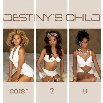 Destiny's Child Cater 2 U (Album Version)