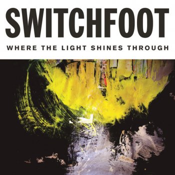 Switchfoot Where the Light Shines Through