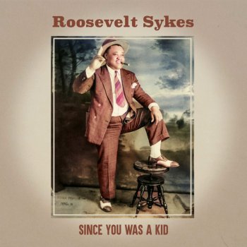 Исполнитель Roosevelt Sykes, альбом Since You Was A Kid