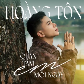 Hoàng Tôn Quan Tâm Em Mỗi Ngày