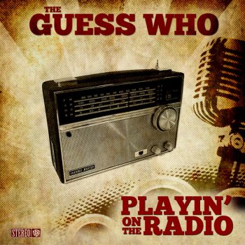 The Guess Who Playin' on the Radio - Video Edit