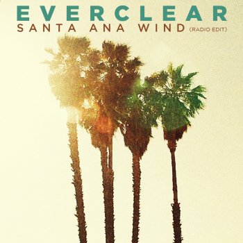 Everclear Santa Ana Wind (Radio Edit)