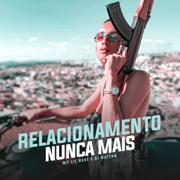 Dj Nattan Relacionamento Nunca Mais (feat. Mc Lil Beat)