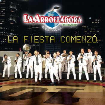 La Arrolladora Banda el Limón de René Camacho La Fiesta Comenzó
