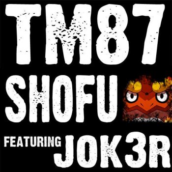 Shofu Tm87 (feat. Jok3r)